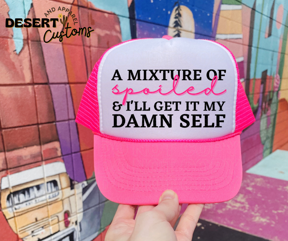 A Mixture Of Spoiled & I'll Get It My Damn Self - Snap Back Women's Trucker Hat