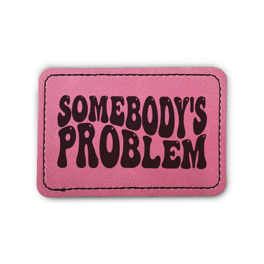 Somebody's Problem Leather Patch